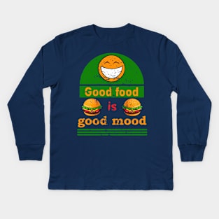 Good food is good mood. Kids Long Sleeve T-Shirt